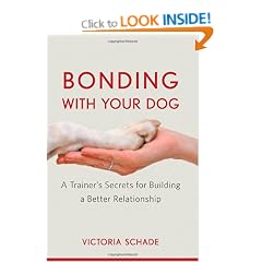 Bonding with Your Dog: A Trainer's Secrets for Building a Better Relationship