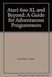 Atari 600XL and beyond : a guide for adventurous programmers
