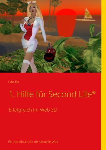 1. Hilfe f&uuml;r Second Life&reg;: Erfolgreich im Web 3D