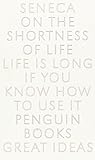 On the Shortness of Life (Penguin Great Ideas)