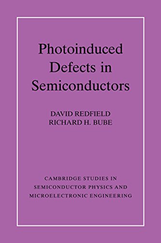 Photo-induced Defects in Semiconductors (Cambridge Studies in Semiconductor Physics and Microelectronic Engineering)