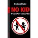 No Kid: 40 Gr�nde, keine Kinder zu haben