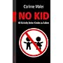 No Kid: 40 Gr�nde, keine Kinder zu haben
