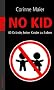 No Kid: 40 Gr�nde, keine Kinder zu haben
