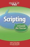 Scripting: A Guide for Nurses (Quick-E! Pro)