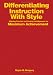 Differentiating Instruction With Style: Aligning Teacher and Learner Intelligences for Maximum Achievement