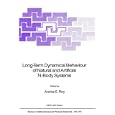 Long-Term Dynamical Behaviour of Natural and Artificial N-Body Systems (NATO Science Series C: (closed)) by Archie E. Roy