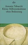 Kleine Mi&szlig;verst&auml;ndnisse ohne Bedeutung: Erz&auml;hlungen - Antonio Tabucchi