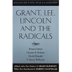 Grant, Lee, Lincoln and the Radicals: Essays on Civil War Leadership book cover