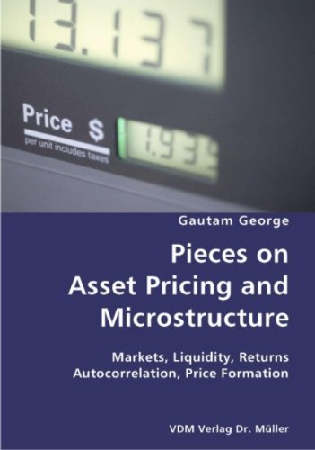 Pieces on Asset Pricing and Microstructure