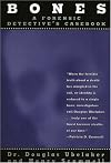 Bones: A Forensic Detective's Casebook