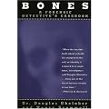 Bones: A Forensic Detective's Casebook