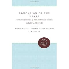 The Education of the Heart: The Correspondence of Rachel Mordecai Lazarus and Maria Edgeworth
