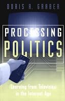 Processing Politics: Learning from Television in the Internet Age (Studies in Communication, Media, and Public Opinion)