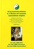 10 Kg Gewichtsreduktion in 5 Wochen mit normalen Lebensmittel m&ouml;glich: Individuelle ganzheitliche Ern&auml;hrungsberatung f&uuml;r jedes Alter - Nicht nur f&uuml;r .. - die gesund bleiben und es werden m&ouml;chten - Christa Peters