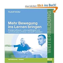 Mehr Bewegung ins Lernen bringen: Energie aufbauen, Leistungsf�higkeit und Lernmotivation erh�hen, Lernstoff verankern