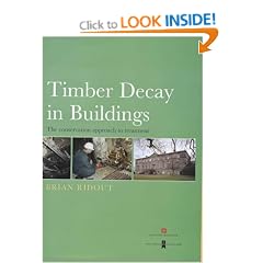 Timber in Buildings: Decay, Treatment and Conservation: The Conservation Approach to Treatment (Guides for practitioners)