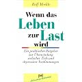 Wenn das Leben zur Last wird: Ein praktischer Ratgeber zur �berwindung seelischer Tiefs und depressiver Verstimmungen