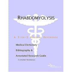 Rhabdomyolysis - A Medical Dictionary, Bibliography, and Annotated Research Guide to... by ICON Health Publications