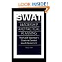 Swat Leadership and Tactical Planning : The Swat Operator's Guide to Combat Law Enforcement