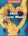  : How Cancer Works
