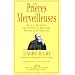 Pri�res Merveilleuses - Pour la Gu�rison de toutes les Maladies Physiques et Morales
