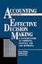Accounting For Effective Decision Making: A Managers Guide to Corporate, Financial and Cost Reporting