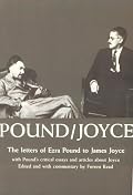 Pound/Joyce: The Letters of Ezra Pound to James Joyce, With Pound's Critical Essays and Articles About Joyce