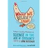 What We Believe But Cannot Prove: Today's Leading Thinkers on Science in the Age of Certainty