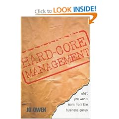 Hard-core Management: What You Won't Learn from the Business Gurus