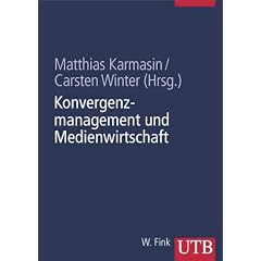 Konvergenzmanagement und Medienwirtschaft (Uni-Taschenb�cher L)