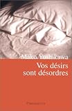 Vos désirs sont désordres par Mako Yoshikawa Vos désirs sont désordres par Yoshikawa