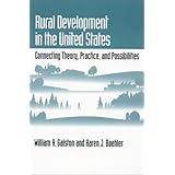 rural development in the united states connecting theory practice and possibilities