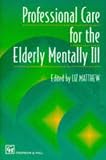 Professional Care for the Elderly Mentally Ill: Professional Care for the Elderly Mentally Ill