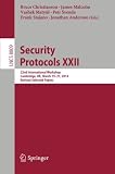 Security protocols XXII : 22nd International Workshop, Cambridge, UK, March 19-21, 2014, revised selected papers