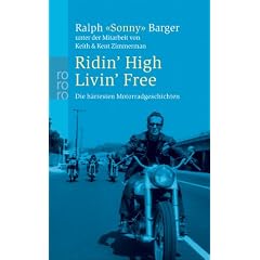 Ridin' High Livin' Free: Die h�rtesten Motorradgeschichten