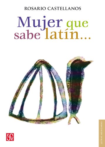 Mujer que sabe latín... (Letras Mexicanans) (Spanish Edition), by Rosario Castellanos