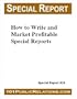 How to Write and Market Profitable Special Reports