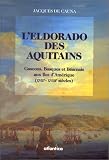 L eldorado des Aquitains: Gascons, Basques et Béarnais aux Iles d Amérique (XVIIe-XVIIIe siècles)
