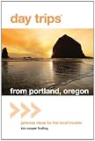 Day Trips from Portland, Oregon: Getaway Ideas for the Local Traveler (Day Trips Series)