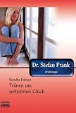 Dr. Stefan Frank, Tr�nen um verbotenes Gl�ck\Himmel - Grenze meiner Liebe\Dr. Frank und die Ehebrecherin