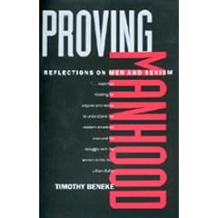 Proving Manhood: Reflections on Men and Sexism (Men and Masculinity , No 5)