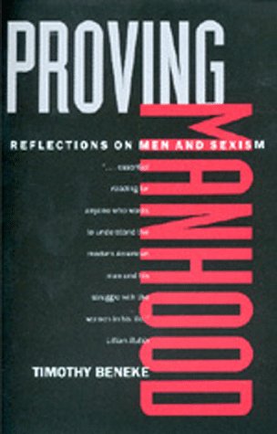 Proving Manhood: Reflections on Men and Sexism (Men and Masculinity)