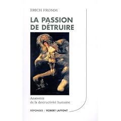 La passion de d�truire : Anatomie de la destructivit� humaine