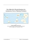 The 2006-2011 World Outlook for Automotive Screw Machine Products