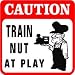 CAUTION: TRAIN FANATIC hobbie model joke sign