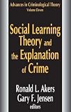 Social Learning Theory and the Explanation of Crime: Advances in Criminological Theory Series (Advances in Criminological Theory)