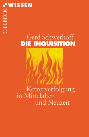 C.H.Beck Die Inquisition: Ketzerverfolgung im Mittelalter und Neuzeit
