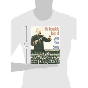 The Incredible Band of John Philip Sousa (Music in American Life)