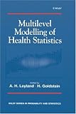 Multilevel Modelling of Health Statistics (Wiley Series in Probability and Statistics - Applied Probability and Statistics Section)